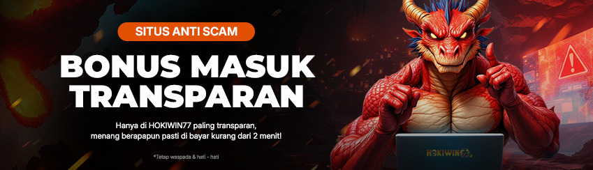 HOKIWIN77 SITUS ANTI SCAM & BONUS PALING TRANSPARAN!
